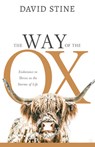The Way of the Ox: Endurance to Thrive in the Storms of Life - David Stine - 9798887696041