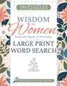 Wisdom for Women from the Book of Proverbs Large Print Word Search: 100 Puzzles to Inspire Your Faith - Whitaker House - 9798887696256