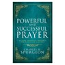 Powerful and Successful Prayer: Classic Spiritual Insights for Receiving Answers - Charles H. Spurgeon - 9798887696447