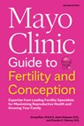 Mayo Clinic Guide to Fertility and Conception, 2nd Edition: Expertise from Leading Fertility Specialists for Maximizing Reproductive Health and Growin - Zaraq Khan - 9798887700588