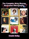 The Complete Anne Murray Illustrated Discography (hardback) - Daniel Selby - 9798887710358