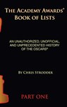 The Academy Awards Book of Lists (hardback): An Unauthorized, Unofficial, and Unprecedented History of the Oscars Part One - Chris Strodder - 9798887711010