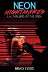 Neon Nightmares - L.A. Thrillers of the 1980s - Brad Sykes - 9798887712024