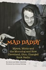 Mad Daddy - Myers, Mintz and the Moondog and How Cleveland, Ohio Changed Rock Radio - Janice Olszewski ; Mike Olszewski - 9798887713854