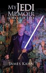 My Jedi Memoir - A Double Life - James Kahn - 9798887717319