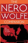 The Nero Wolfe Companion - Mark Slade - 9798887718095