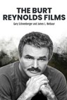 The Burt Reynolds Films - Gary Schneeberger ; James L. Neibaur - 9798887719382