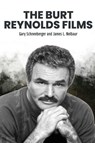 The Burt Reynolds Films - Gary Schneeberger ; James L. Neibaur - 9798887719382