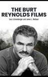 The Burt Reynolds Films - Gary Schneeberger ; James L. Neibaur - 9798887719399