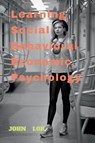 Learning Social Behavioral Economic Psychology - John Lok - 9798887726205