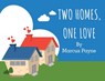 Two Homes, One Love - Marc Payne - 9798887750002