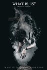 What is, Is? I Was Just Thinking - Martin William Anderson - 9798887750767