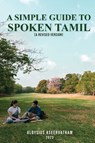 A Simple Guide To Spoken Tamil (A Revised Version) - Aloysius Aseervatham - 9798887751009