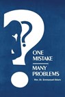 One Mistake- Many Problems - Rev Dr Emmanuel Oduro - 9798887751481
