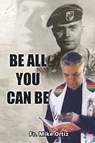 BE ALL YOU CAN BE - Fr. Mike Ortiz - 9798887755755