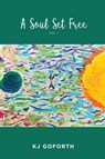 A Soul Set Free - Kj Goforth - 9798887757889
