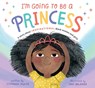 I'm Going to Be a Princess - Stephanie Taylor - 9798887770345