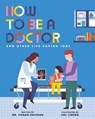 How to Be a Doctor and Other Life-Saving Jobs - Punam Krishan - 9798887771144