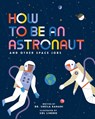 How to Be an Astronaut and Other Space Jobs - Sheila Kanani - 9798887771564