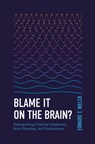 Blame It on the Brain?: Distinguishing Chemical Imbalances, Brain Disorders, and Disobedience - Edward T. Welch - 9798887790848