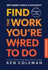 Get Clear Career Assessment: Find the Work You're Wired to Do - Student Edition - Ken Coleman - 9798887821276