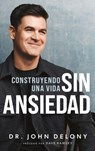 Construyendo Una Vida Sin Ansiedad / Building a Non-Anxious Life - John Delony - 9798887821825