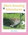 Aiko's Amazing Adventures - Judy Macy - 9798887937885