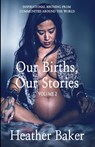 Our Births, Our Stories Volume 2 - Heather Baker - 9798887963853