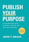 Grace, J: Publish Your Purpose - Jenn T. Grace - 9798887970653