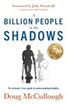 A Billion People in the Shadows: The Ultimate 1-hour Guide to Understanding Disability - Doug McCullough - 9798887971100