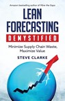 Lean Forecasting Demystified - Steve Clarke - 9798887971162