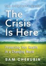 The Crisis Is Here: Protecting Your Health In A Changing World - Sam Cherubin - 9798887971810