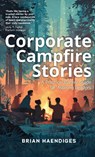 Corporate Campfire Stories - Brian Haendiges - 9798887972145