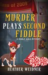 Murder Plays Second Fiddle - Heather Weidner - 9798887981161