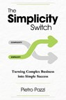 The Simplicity Switch - Pietro Pazzi - 9798887981635
