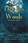 The Little Boy Who Ran into the Woods - Marcangel Rios - 9798888104842