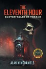 The Eleventh Hour - Alan M McDaniels - 9798888104989