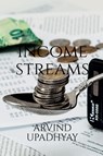 Income streams - Arvind Upadhyay - 9798888152164