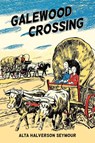 Galewood Crossing - Alta Halverson Seymour - 9798888182178