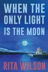 When the Only Light Is the Moon - Rita Wilson - 9798888192160