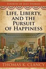 Life, Liberty, and the Pursuit of Happiness - Thomas K Clancy - 9798888192542