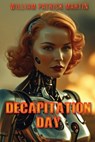 Decapitation Day - William Patrick Martin - 9798888192580