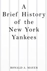 A Brief History of the New York Yankees - Ronald a. Mayer - 9798888192917