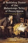 A Saddlebag Doctor of the Mahantongo Valley of Pennsylvania - Lawrence Knorr - 9798888193143