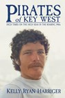 Pirates of Key West: High Times on the High Seas in the Roaring 1980s - Kelly Ryan Harriger - 9798888193341