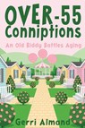 Over-55 Conniptions - Gerri Almand - 9798888193815