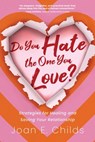 Do You Hate the One You Love? - Joan E. Childs - 9798888241080