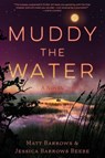 Muddy the Water - Matt Barrows ; Jessica Barrows Beebe - 9798888245606