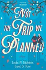 Not the Trip We Planned - Linda N. Edelstein ; Carol G. Kerr - 9798888246085