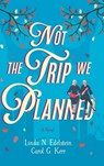Not the Trip We Planned - Linda N. Edelstein ; Carol G. Kerr - 9798888246108